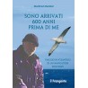 Sono arrivati 600 anni prima di me